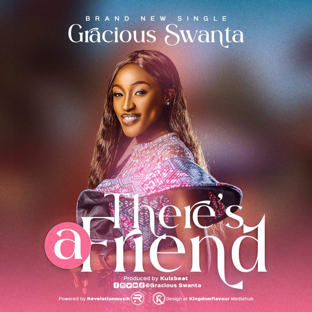 Gracious Swanta sings There's A Friend Mp3 Download